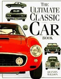 The Ultimate Classic Car Book Classic Cars Classic Books