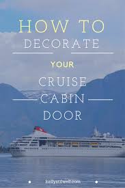 11 Ways To Decorate A Cruise Cabin Door Cruise Door Cruise Door Decor Cabin Doors