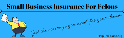 We did not find results for: Small Business Insurance For Felons Help For Felons