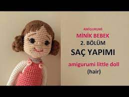 amigurumi minik bebek 2 bolum sac yapimi little doll hair youtube krose oyuncak amigurumi orme bebekler