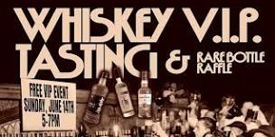 Whiskey V.I.P. Tasting & Rare Bottle Raffle
