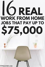 16 Real Work From Home Jobs That Make Up To 75 000 A Year Work From Home Moms Work From Home Jobs Working From Home