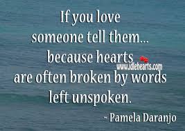 Which words could replace a tired, negative word you currently use too often? Hearts Are Often Broken By Words Left Unspoken Idlehearts