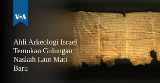 Alkitab tidak secara ajaib jatuh dari awan. Ahli Arkeologi Israel Temukan Gulungan Naskah Laut Mati Baru