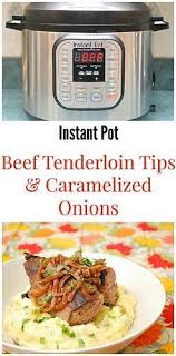 Instant Pot Beef Tenderloin Tips With Bourbon Caramelized Onions Makes A Deliciously Beef Tenderloin Tips Recipe Beef Tenderloin Recipes Tenderloin Tips Recipe