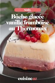 Buche Glacee Vanille Framboise Au Thermomix Recette Framboise Vanille Desserts Rafraichissants