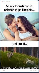 When Your Friends Started Making Out And You Had To Find Something Other Than Them To Look At Funny Memes About Life Funny Dating Memes Third Wheel Quotes