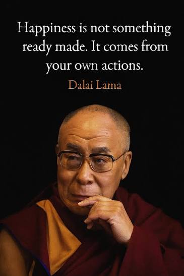 Happiness is not something ready made. It comes from your own actions.