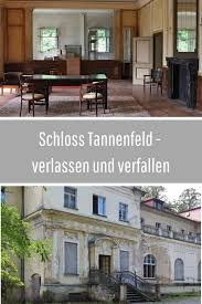 Lost Place Schloss Tannenfeld Vergangene Pracht Burgdame Verlassene Schlosser Reisen Urlaub In Deutschland