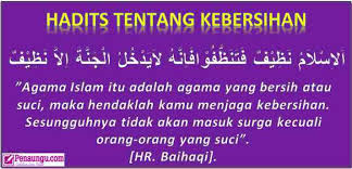 Selain dari keperluan untuk kebersihan ritual untuk waktu sembahyang seharian (arab: Hadits Tentang Kebersihan Beserta Arab Latin Dan Artinya Lengkap