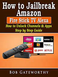 You will find the tutorial for both the old and new fire stick interface so don't worry we have you covered. Amazon Com How To Jailbreak Amazon Fire Stick Tv Alexa How To Unlock Channels Apps Step By Step Guide Ebook Bob Gateworthy Kindle Store