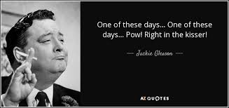 Indeed, i think that people want peace so much that one of these days governments had better get out of the way and let them have it. Jackie Gleason Quote One Of These Days One Of These Days Pow Right