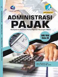 Buku ini ditulis sebagai salah satu sumber belajar siswa smk/mak kelas xii untuk mempelajari dan memperdalam materi administrasi pajak. Administrasi Pajak Kurikulum 2013 Pdf Rismax