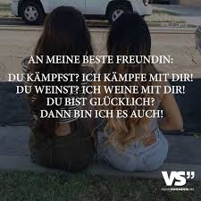 An Meine Beste Freundin Du Kampfst Ich Kampfe Mit Dir Du Weinst Ich Weine Mit Dir Du Bist Glucklich Dann Bin Ich Es Auch Visual Statements Beste Freunde Spruche Freunschaft