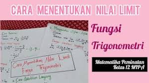 Adakalanya nilai limit suatu fungsi tidak dapat ditentukan hanya dengan metode substitusi karena dihasilkan bilangan yang tak tentu. Cara Menentukan Nilai Limit Fungsi Trigonometri Contoh Soal Dan Pembahasan Youtube