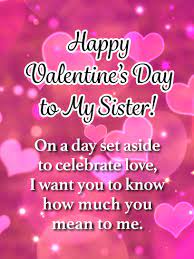 Here is a list of valentines day quotes for sister that you can send your blessing in disguise, and make her valentine's day memorable. Happy Valentine S Day Wishes For Sister Birthday Wishes And Messages By Davia