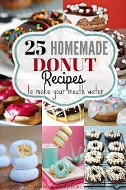 Homemade Donut Recipes 25 Easy Donut Recipes To Make At Home Homemade Donuts Recipe Homemade Donuts Donut Recipes