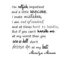 I M Selfish Impatient And A Little Insecure I Make Mistakes I Am Out Of Control And At Time Art Quotes Inspirational Monroe Quotes Famous Quotes About Life