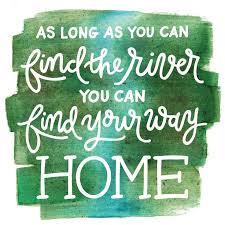 These quotes say it best. The River Will Always Lead You Home Hand Lettering By Joannar River Quotes Quotes Preppy Quotes