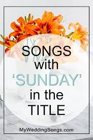 Not all will fit, but some may. Sunday Songs 30 Best Songs With Sunday In The Title Sunday Song Sunday Lyrics Songs