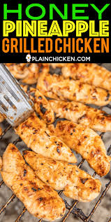 Honey Pineapple Grilled Chicken Crazy Delicious So Simple And Packed Full Of Amazin Chicken Tenderloin Recipes Grilled Chicken Recipes Plain Chicken Recipe