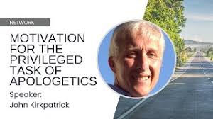 A Transforming Vision: Motivation for the Privileged Task of Apologetics  -John Kirkpatrick