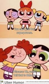 So they wouldn't let me be a powerpuff girl! Powerpuff Girls Quotes Quotesgram