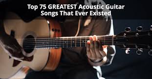 Plus your entire music library on all your devices. Top 75 Greatest Acoustic Guitar Songs That Ever Existed Musician Tuts
