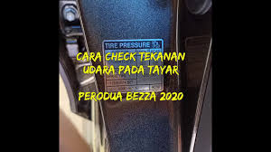 Korang pening nak pilih tayar kereta? 202 Info Cara Check Tekanan Tayar Tyre Pressure Perodua Bezza 2020 Youtube