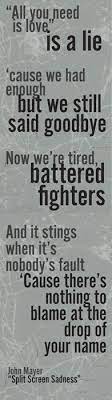 Check spelling or type a new query. John Mayer Music Quote Lyrics From Split Screen Sadness Music Quotes Lyrics Music Quotes John Mayer Lyrics