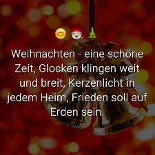 Weihnachten Eine Schone Zeit Glocken Klingen Weit Und Breit Kerzenlicht In Jedem Heim Frieden Soll Auf Erden Sein Weihnachten Spruch Weihnachtsspruche Schone Worte Zu Weihnachten