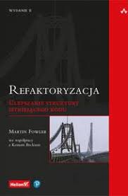 Refaktoryzacja Ulepszanie Struktury Istniejacego Kodu Wydanie Ii Ebook Pdf Mobi Epub Martin Fowler Upolujebooka Pl