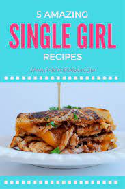 5 Amazing Single Girl Recipes Partyofsarah Com Recipes Food Student Recipes