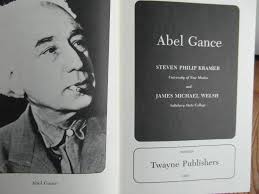 Abel Gance by Kramer, Steven Philip;Welsh, James Michael: Good Soft cover  (1978) Inscribed by Author(s)
