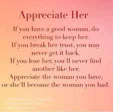 Don T Break Her Trust Appreciate Her Or Someone Else Will Appreciate Her Quotes Quotes She Quotes