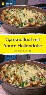 Dabei habe ich beim blumenkohl mit sauce hollandaise den blumenkohl klassisch mit s0ße angerichtet und die frische hollandaise dann. Gyrosauflauf Mit Sauce Hollandaise Easy Chicken Dinner Recipes Chicken Crockpot Recipes Hollandaise Sauce