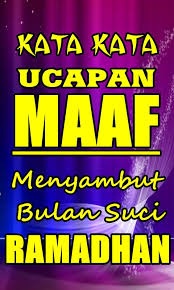 Ada sekuntum hari dimana wanginya mengharumi bumi sepanjang waktu karena saat itulah kemahamurahan sang khaliq berlimpah. Kata Ucapan Maaf Menyambut Bulan Suci Ramadhan For Android Apk Download