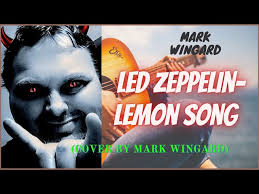 Mark Wingard- LED Zeppelin- Lemon Song (Original Song By Mark Wingard)