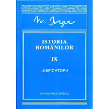 5 iunie 1871botoșani, principatele unite. Istoria Romanilor Vol Ix Unificatorii Nicolae Iorga Emag Ro