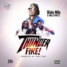 Shatta Wale Thunder Fire Ft Militantz Shatta Movement Family Drops The Most Anticipated Collaborative Jam From Shatta Thunder Dancehall Music Recorder Music