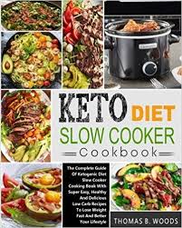 Amazon Com Keto Diet Slow Cooker Cookbook The Complete Guide Of Ketogenic Diet Slow Cooker Cooking B Delicious Low Carb Recipes Low Carb Yum Low Carb Recipes