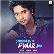 Play Shayed Yeh Pyar Hai by Dikshu Sarma