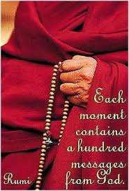 Each Moment Contains A Hundred Message From God Rumi Once You Realize That Everything Is Happening Perfectly Messages Are Rumi Quotes Rumi Rumi Love
