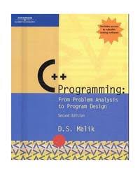 Write a c++ program that displays your name and address (or if you value your. C Programming From Problem Analysis To Program Design By Malik D S