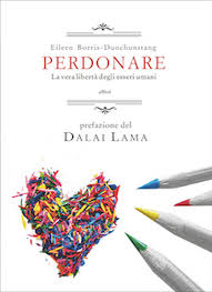 Eileen Borris-Dunchunstang Perdonare La vera libertà degli esseri umani