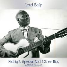 The don't look now #8. Lead Belly Midnight Special And Other Hits All Tracks Remastered Lyrics And Songs Deezer