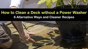 Surely, these can't be chemicals specially designed for pressure washers. 6 Alternative Ways To Clean A Deck Without A Power Washer