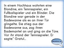 In Einem Hochhaus Wohnten Eine Blondine Ein Tennisspieler Ein Fussballspieler Und Ein Blinder Die Blondine War Gerade Osterreichische Spruche Und Zitate