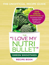 The best ninja smoothies for weight loss. Read The I Love My Nutribullet Green Smoothies Recipe Book Online By Adams Media Books