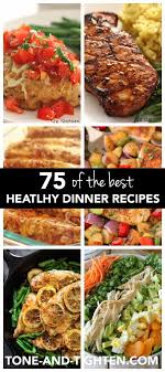 75 Of The Best Healthy Dinner Recipes Best Healthy Dinner Recipes Healthy Recipes Healthy Dinner